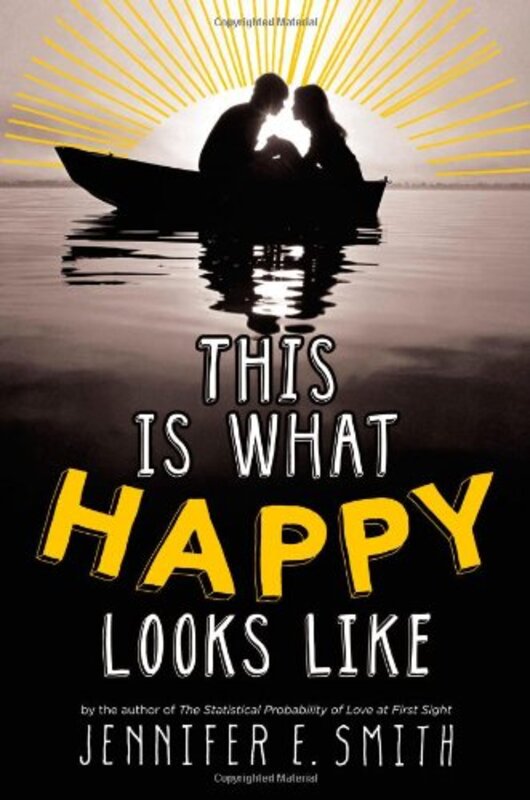 Book cover for "This Is What Happy Looks Like" by Jennifer E Smith