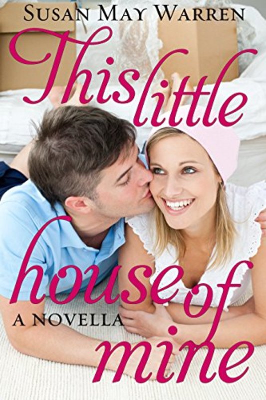 Book cover for "This Little House of Mine" by Susan May Warren