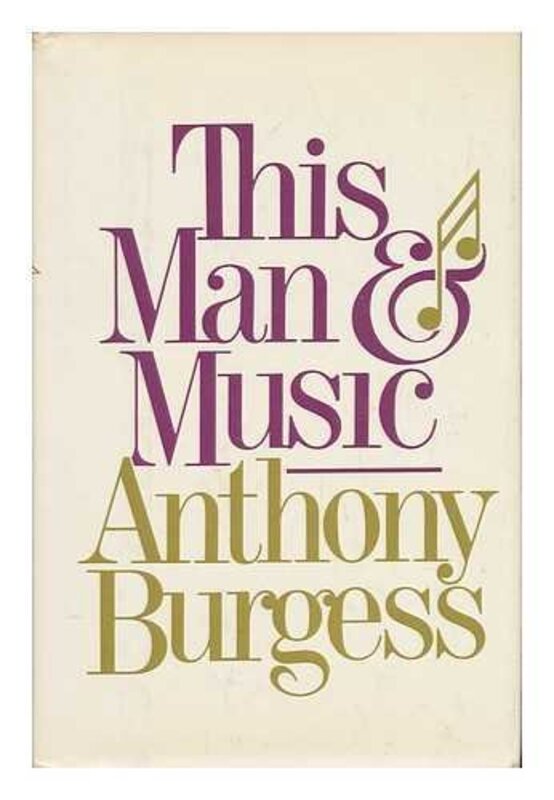 Book cover for "This Man and Music" by Anthony Burgess
