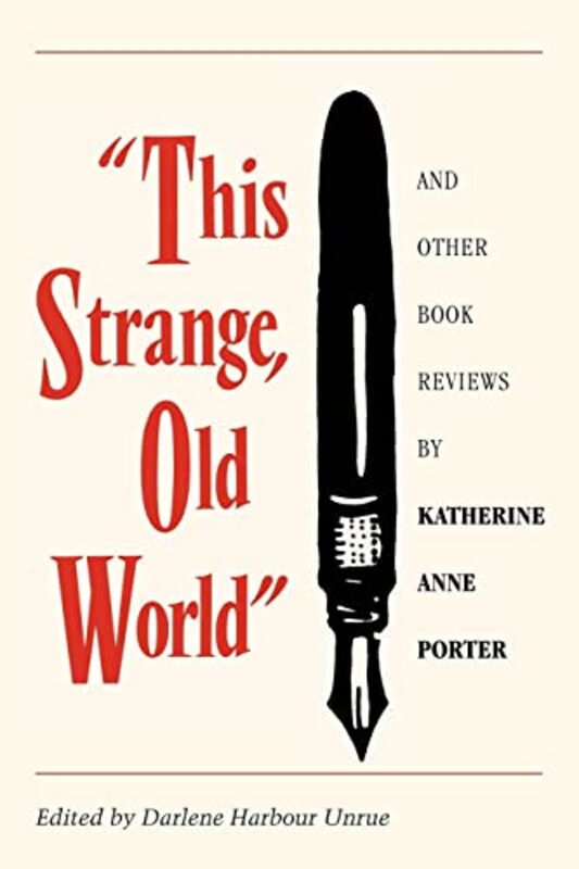 Book cover for "This Strange, Old World and Other Book Reviews" by Katherine Anne Porter