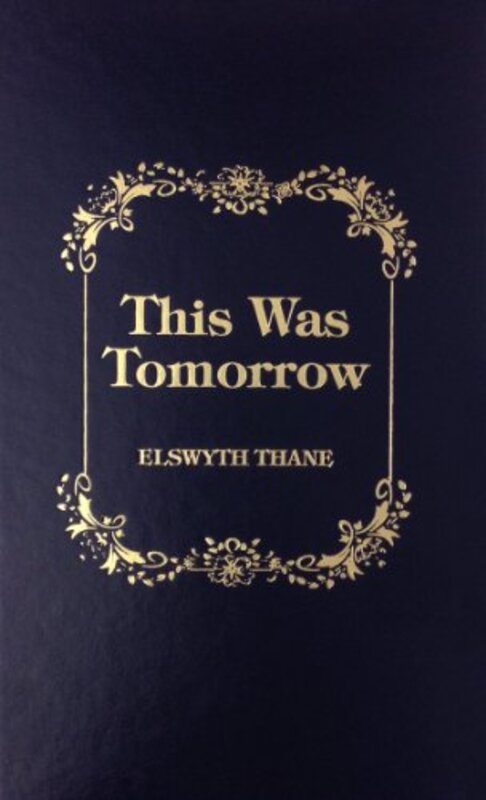 Book cover for "This Was Tomorrow" by Elswyth Thane