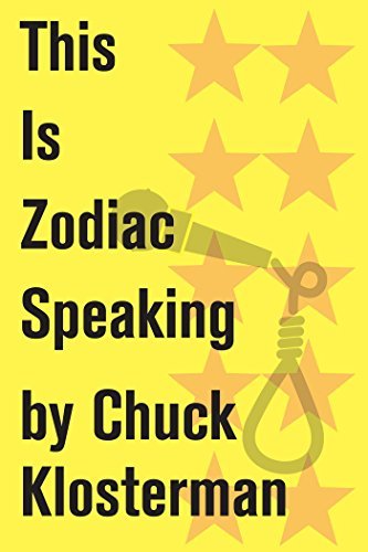 Book cover for "This Is Zodiac Speaking" by Chuck Klosterman