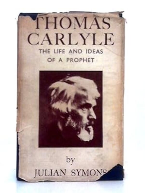 Book cover for "Thomas Carlyle The Life and Ideas of Prophet" by Julian Symons