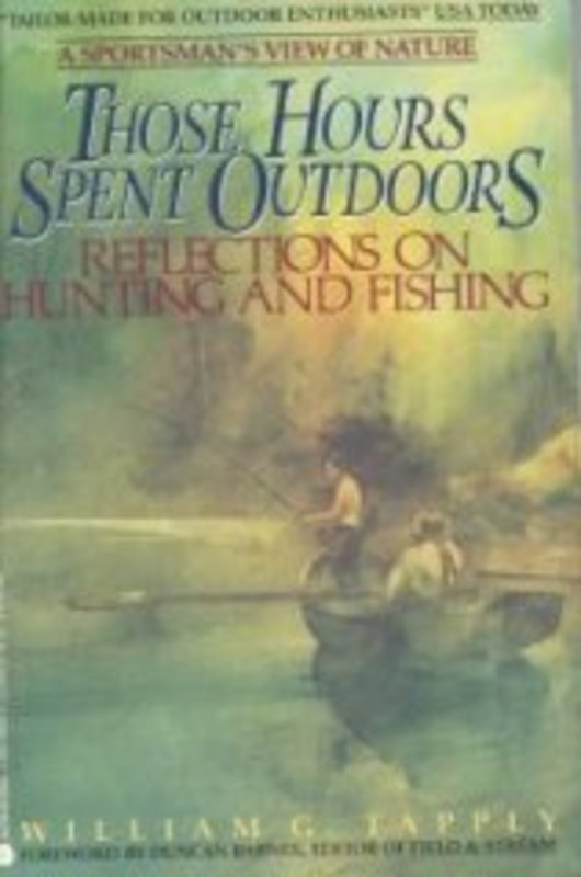Book cover for "Those Hours Spent Outdoors" by William G Tapply