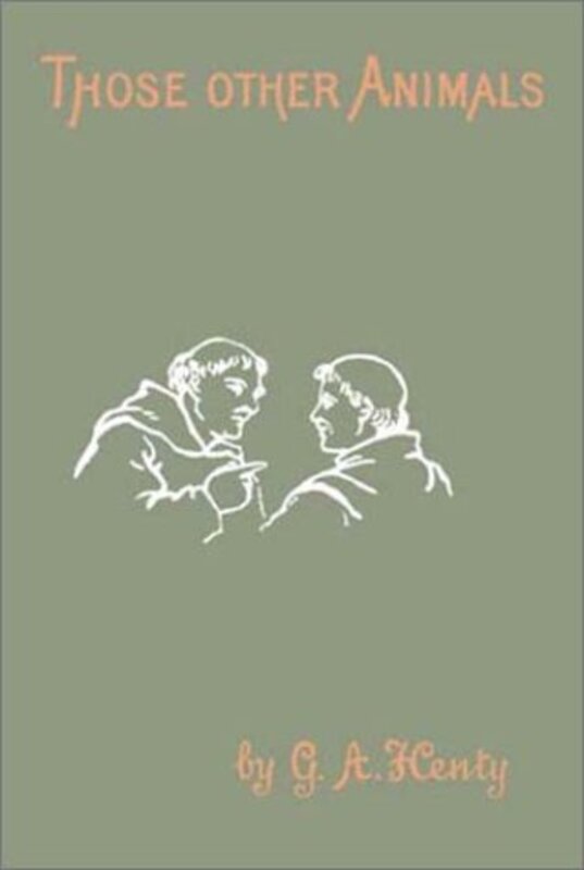 Book cover for "Those Other Animals" by GA Henty