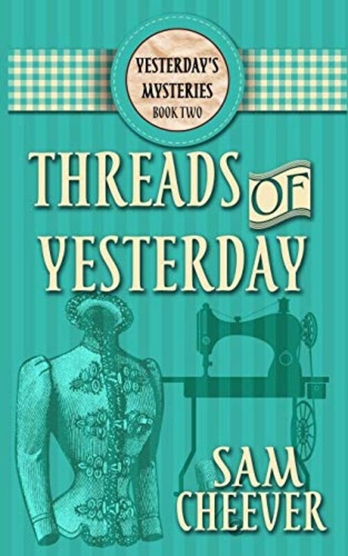 Book cover for "Threads of Yesterday" by Sam Cheever