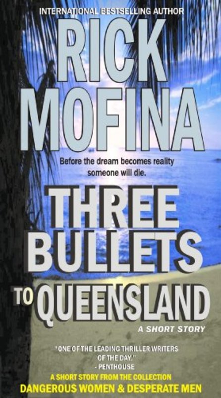 Book cover for "Three Bullets to Queensland" by Rick Mofina