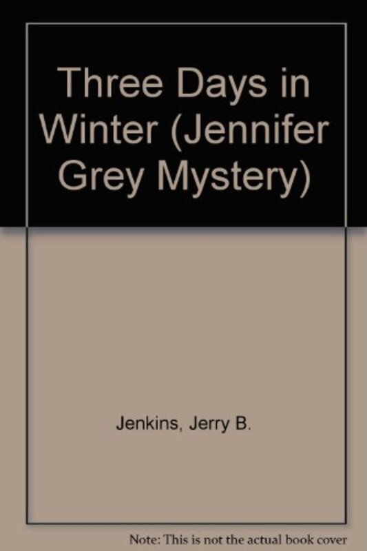 Book cover for "Three Days in Winter" by Jerry B Jenkins