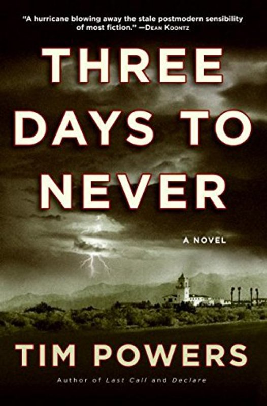 Book cover for "Three Days to Never" by Tim Powers