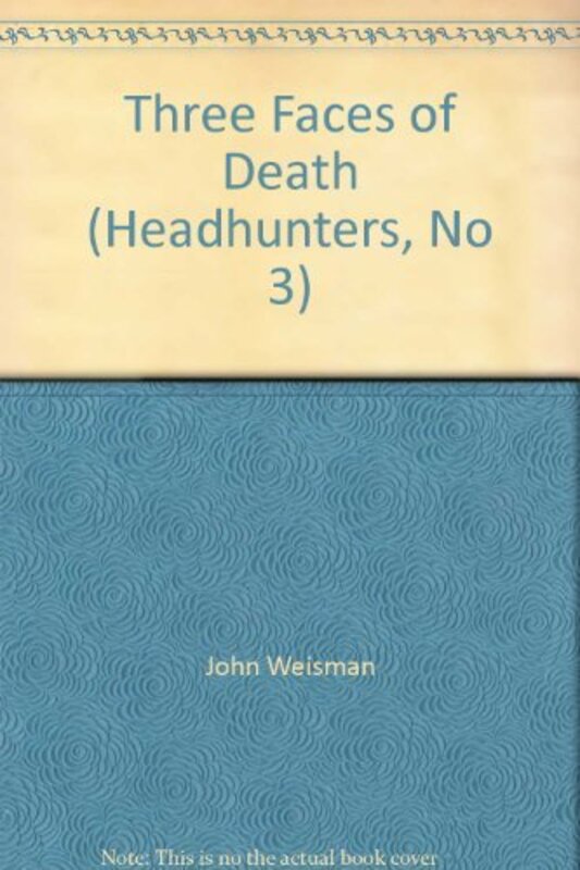Book cover for "Three Faces of Death" by John Weisman
