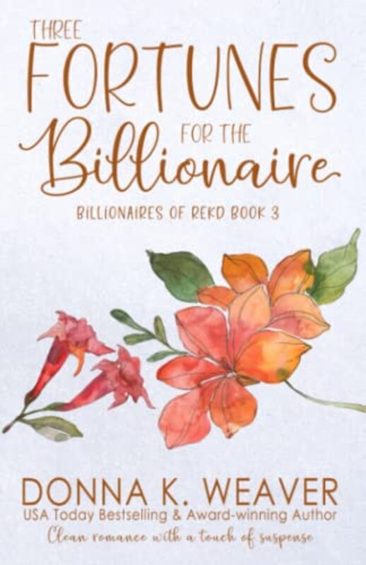 Book cover for "Three Fortunes for the Billionaire" by Donna K Weaver