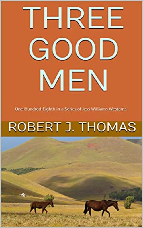 Book cover for "Three Good Men" by Robert J Thomas