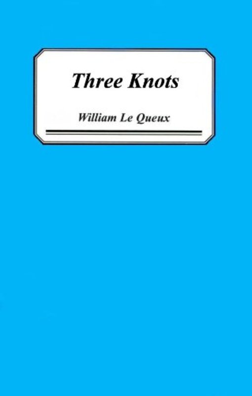 Book cover for "Three Knots" by William Le Queux