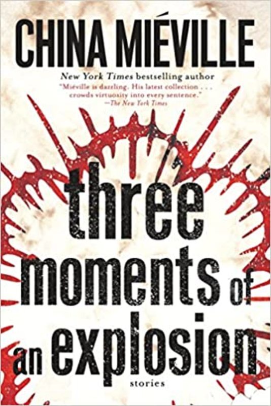 Book cover for "Three Moments of an Explosion" by China Miéville