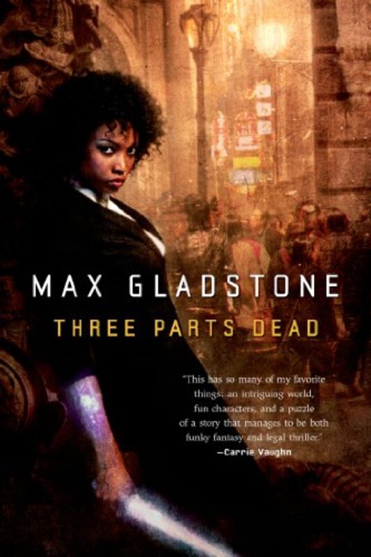 Book cover for "Three Parts Dead" by Max Gladstone