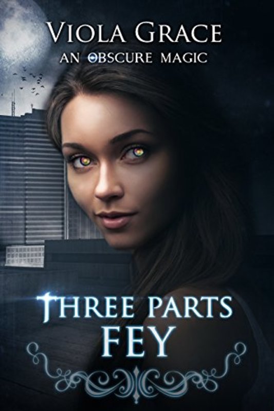 Book cover for "Three Parts Fey" by Viola Grace