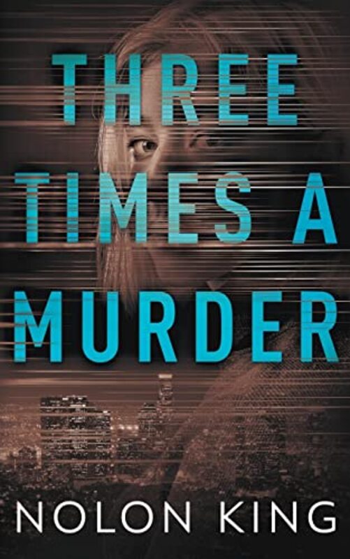 Book cover for "Three Times A Murder" by Nolon King