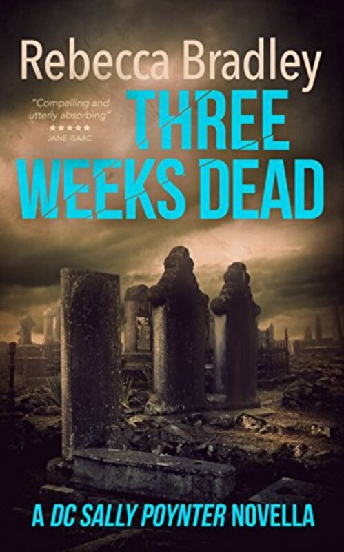 Book cover for "Three Weeks Dead" by Rebecca Bradley