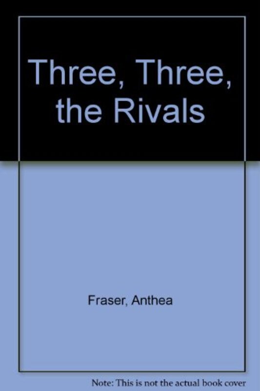 Book cover for "Three, Three, the Rivals" by Anthea Fraser