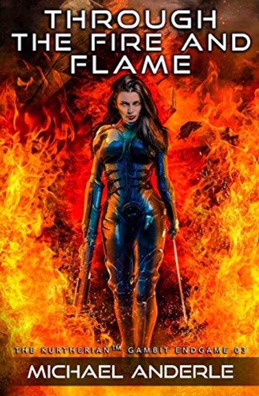 Book cover for "Through The Fire and Flame" by Michael Anderle