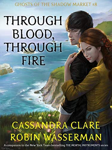 Book cover for "Through Blood, Through Fire" by Cassandra Clare