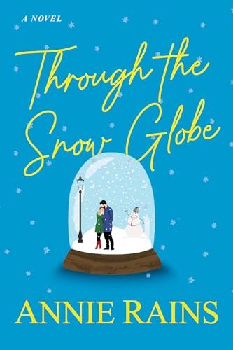Book cover for "Through the Snow Globe" by Annie Rains