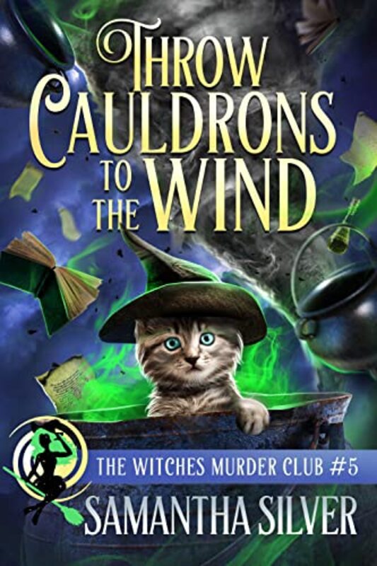Book cover for "Throw Cauldrons to the Wind" by Samantha Silver