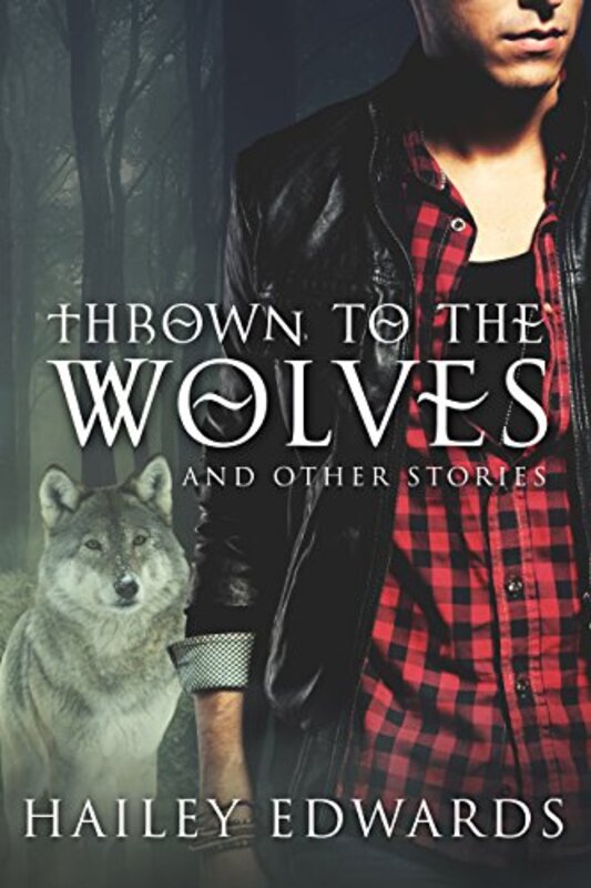 Book cover for "Thrown to the Wolves" by Hailey Edwards