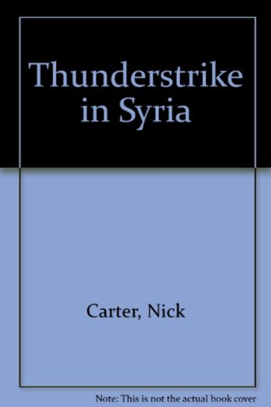 Book cover for "Thunderstrike In Syria" by Nick Carter