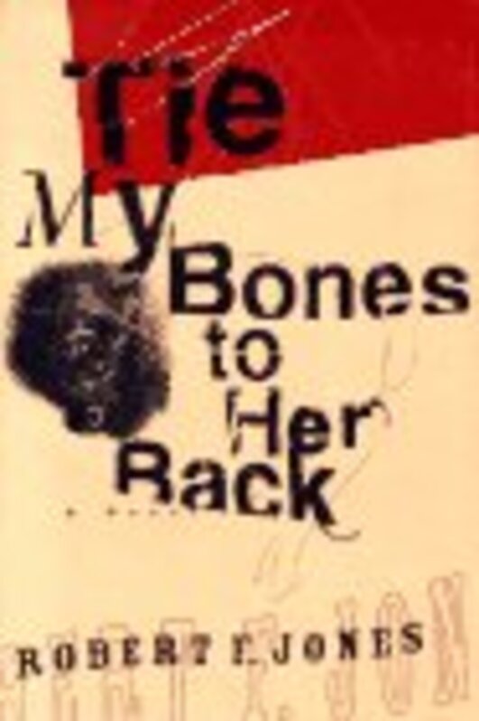 Book cover for "Tie My Bones to Her Back / The Buffalo Runners" by Robert F Jones