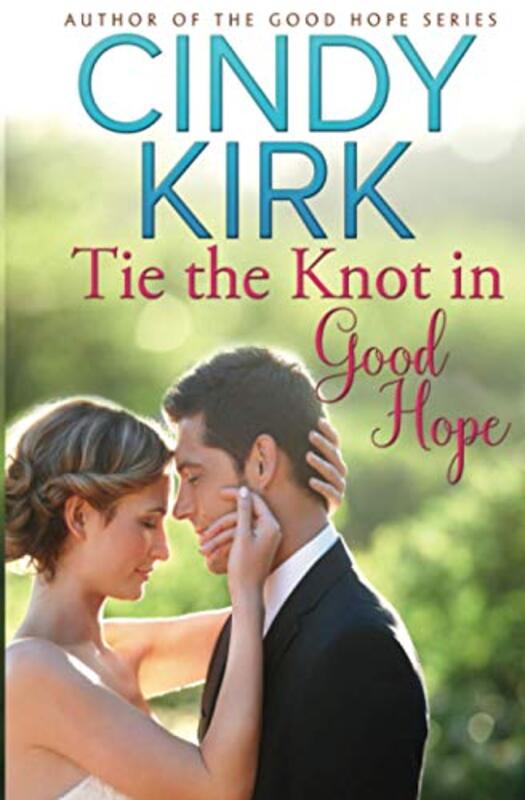 Book cover for "Tie the Knot in Good Hope" by Cindy Kirk