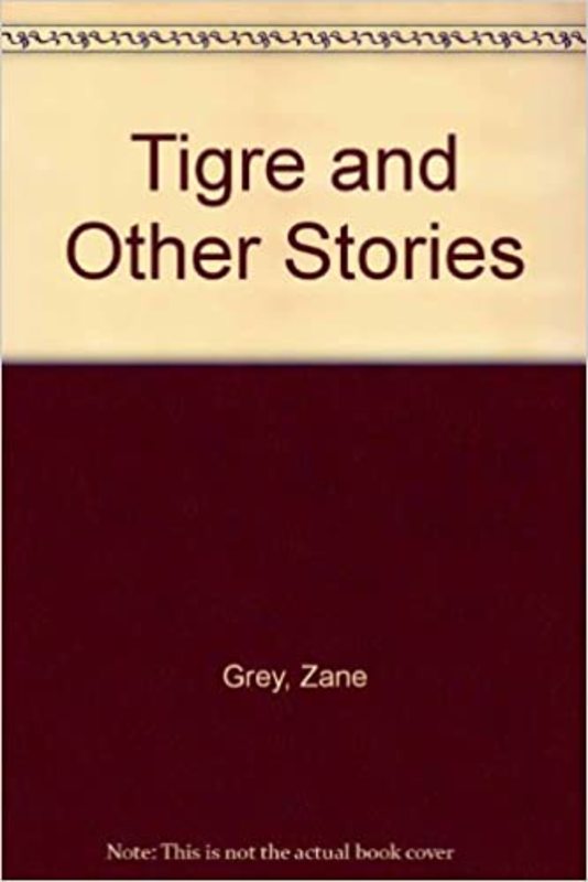 Book cover for "Tigre and Other Stories" by Zane Grey