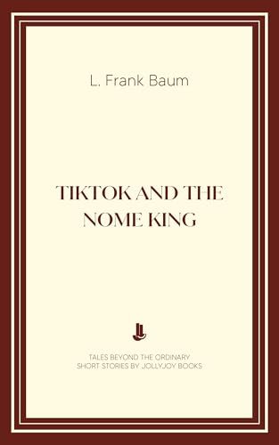 Book cover for "TikTok and the Nome King" by L Frank Baum