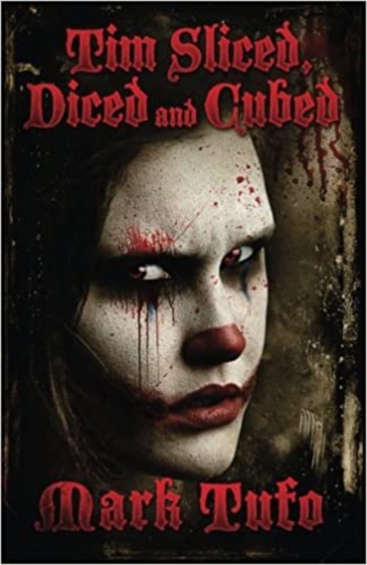 Book cover for "Tim Sliced, Diced and Cubed" by Mark Tufo