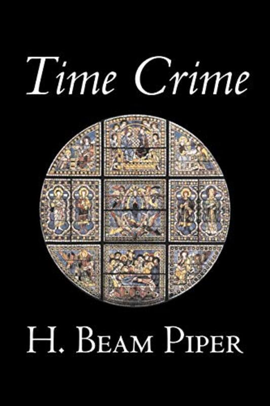 Book cover for "Time Crime" by Henry H Beam Piper