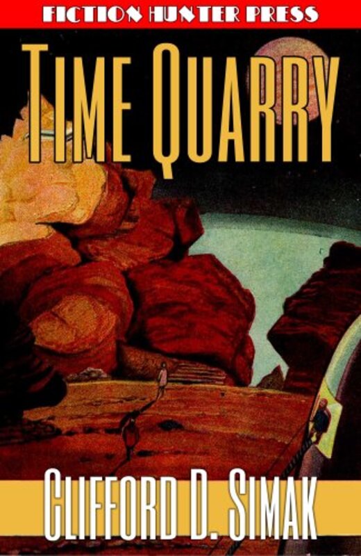 Book cover for "Time Quarry" by Clifford D Simak