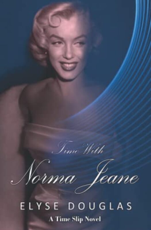Book cover for "Time With Norma Jeane" by Elyse Douglas