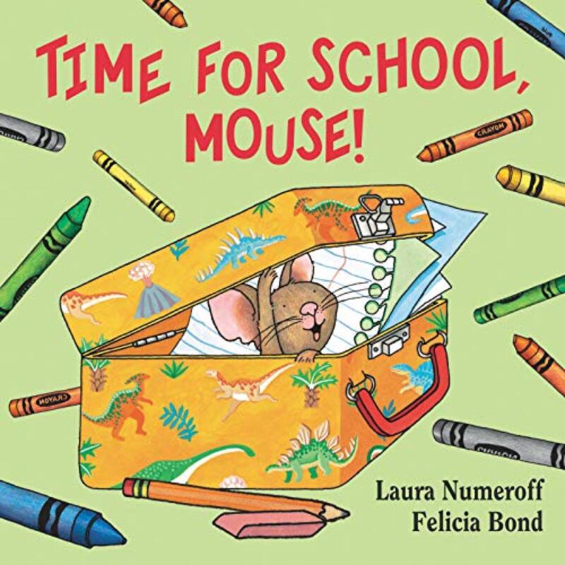 Book cover for "Time for School, Mouse!" by Laura Joffe Numeroff