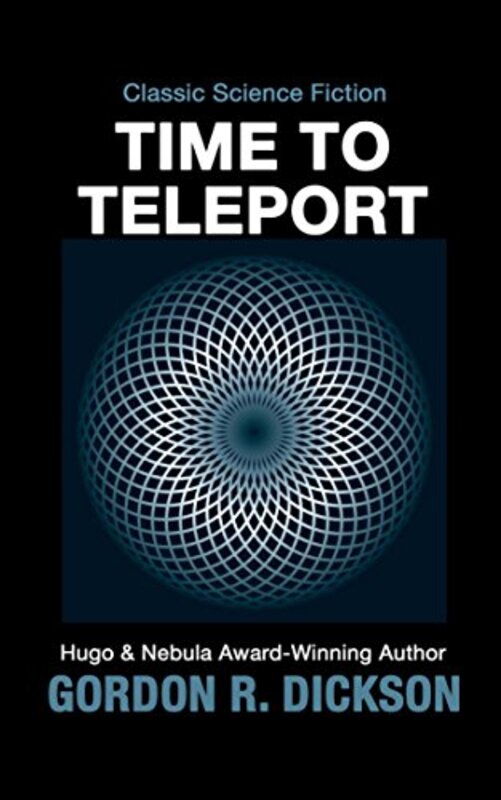 Book cover for "Time to Teleport" by Gordon R Dickson