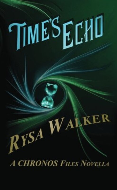 Book cover for "Time's Echo" by Rysa Walker