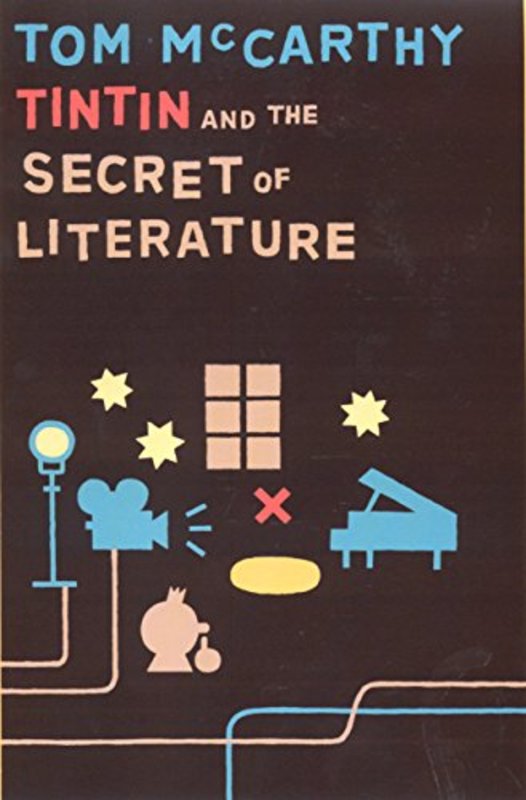 Book cover for "Tintin and the Secret of Literature" by Tom McCarthy