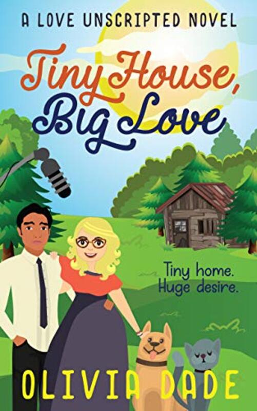 Book cover for "Tiny House, Big Love" by Olivia Dade