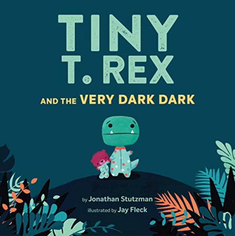 Book cover for "Tiny T. Rex and the Very Dark Dark" by Jonathan Stutzman