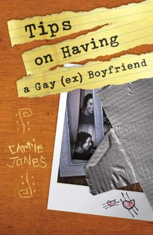 Book cover for "Tips on Having a Gay (Ex) Boyfriend" by Carrie Jones