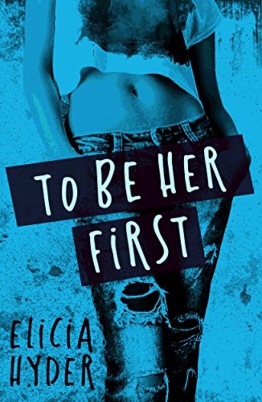 Book cover for "To Be Her First" by Elicia Hyder