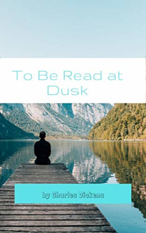 Book cover for "To Be Read at Dusk" by Charles Dickens