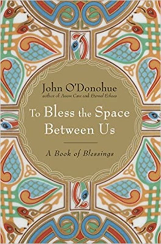 Book cover for "To Bless the Space Between Us" by John O'Donohue
