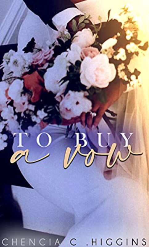 Book cover for "To Buy a Vow" by Chencia C Higgins