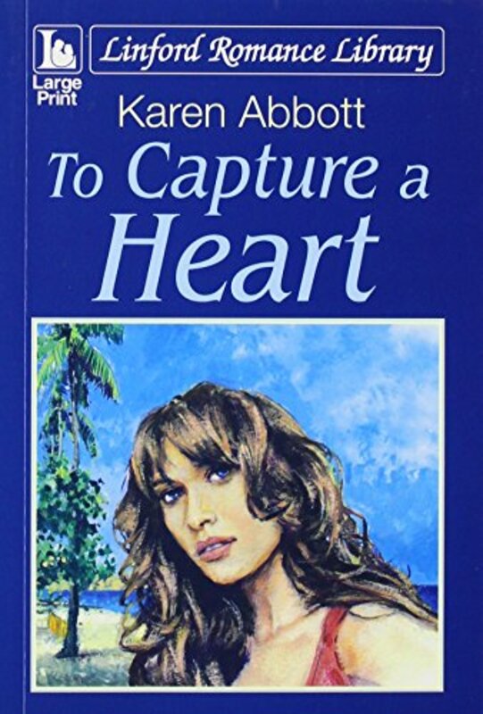 Book cover for "To Capture a Heart" by Karen Abbott