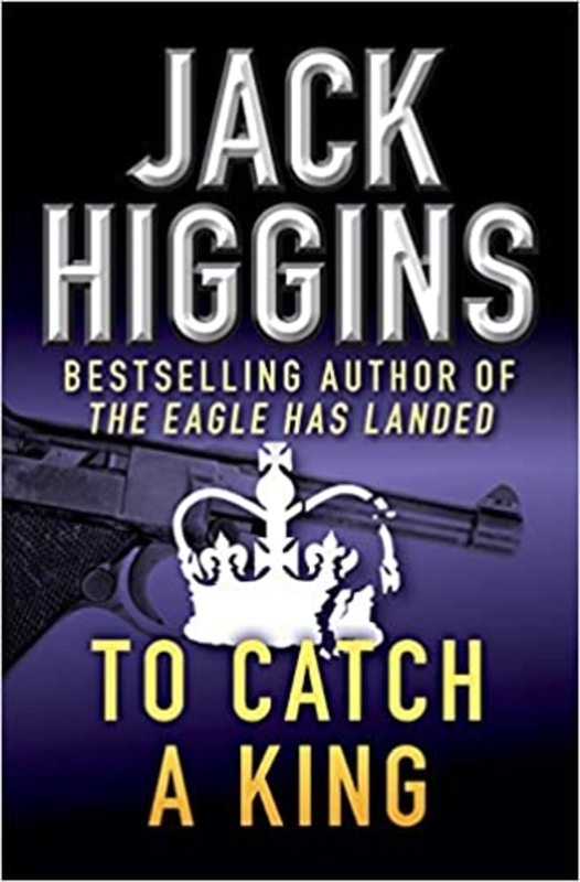 Book cover for "To Catch a King" by Jack Higgins